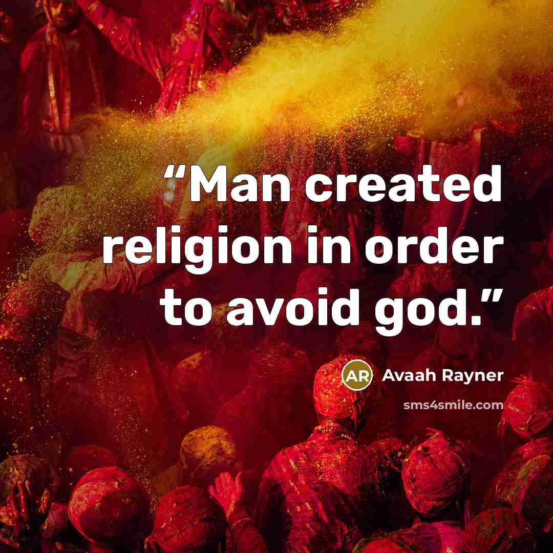 “Man created religion in order to avoid god.” quote by Avaah Rayner
