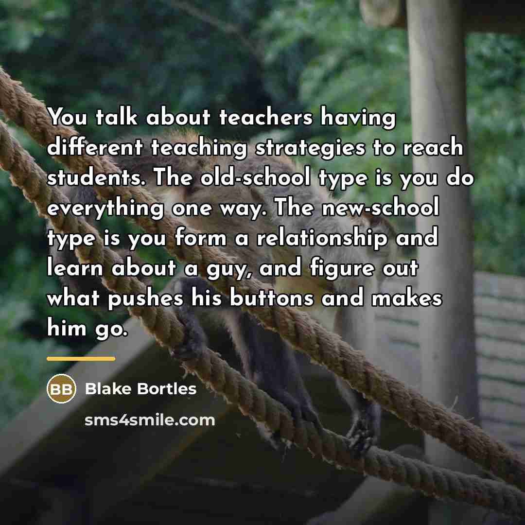 “You talk about teachers having different teaching strategies to reach…” quote by Blake Bortles