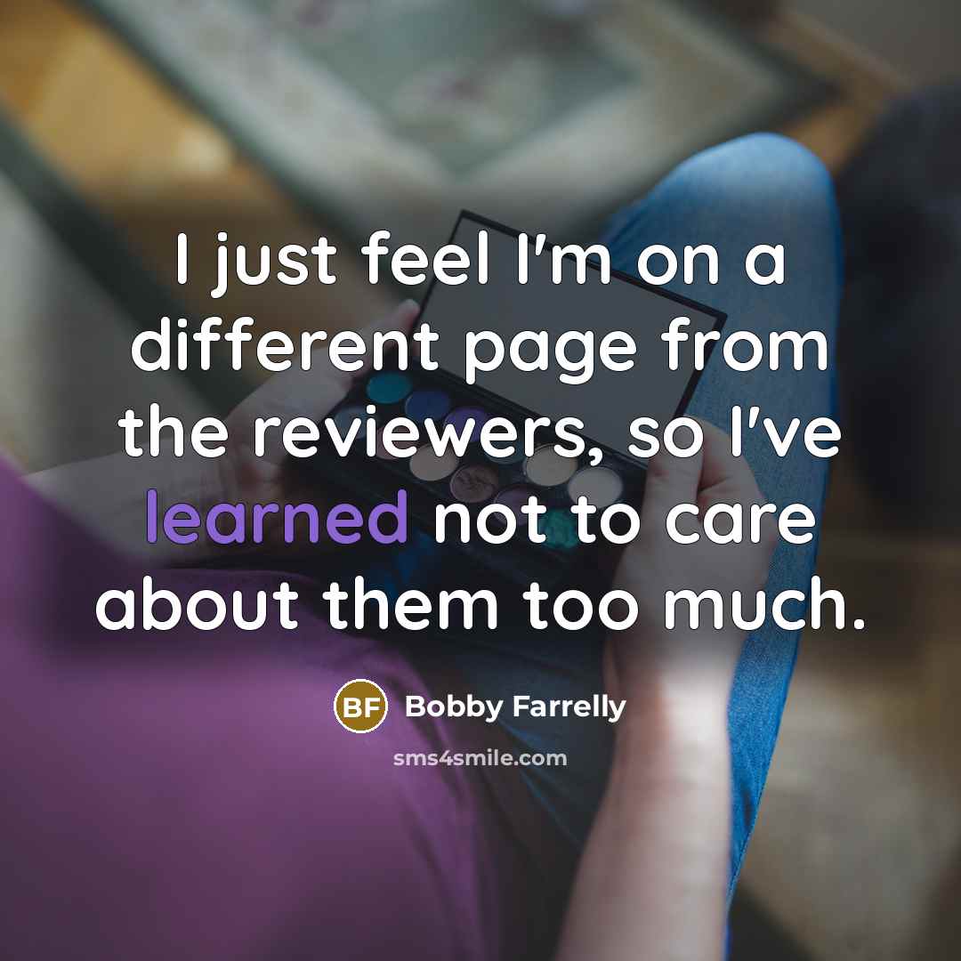 “I just feel I'm on a different page from the…” quote by Bobby Farrelly