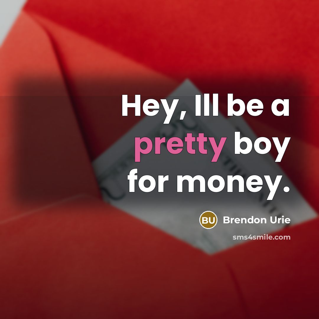 “Hey, Ill be a pretty boy for money.…” quote by Brendon Urie