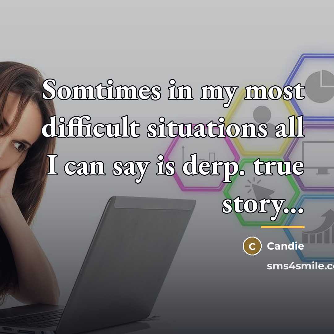 “Somtimes in my most difficult situations all I can say…” quote by Candie