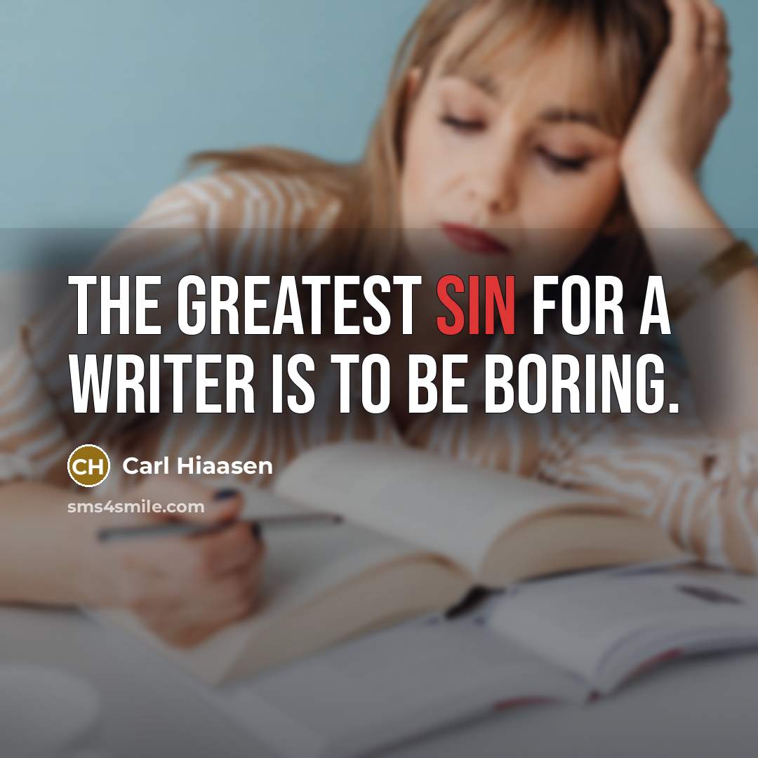 “The greatest sin for a writer is to be boring.…” quote by Carl Hiaasen