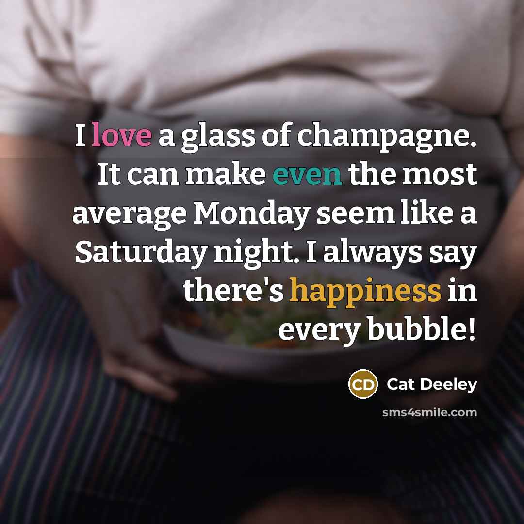 “I love a glass of champagne. It can make even…” quote by Cat Deeley