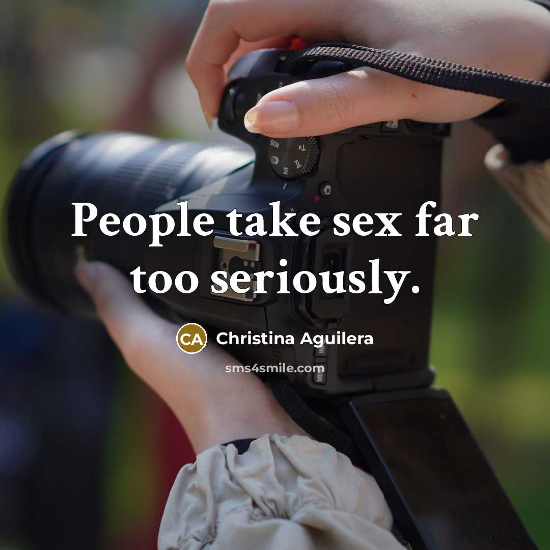“People take sex far too seriously.…” quote by Christina Aguilera