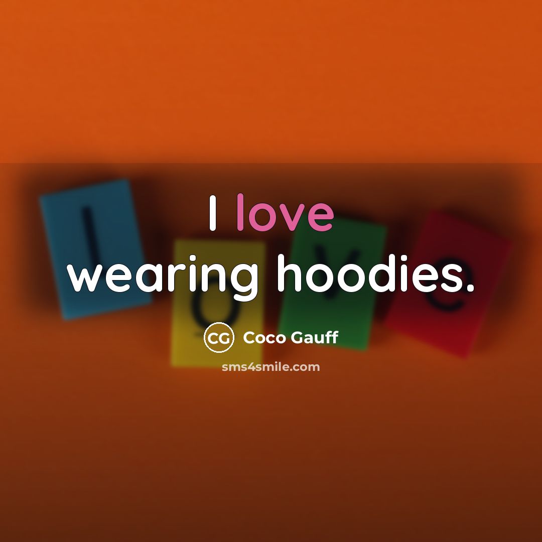 “I love wearing hoodies.” quote by Coco Gauff