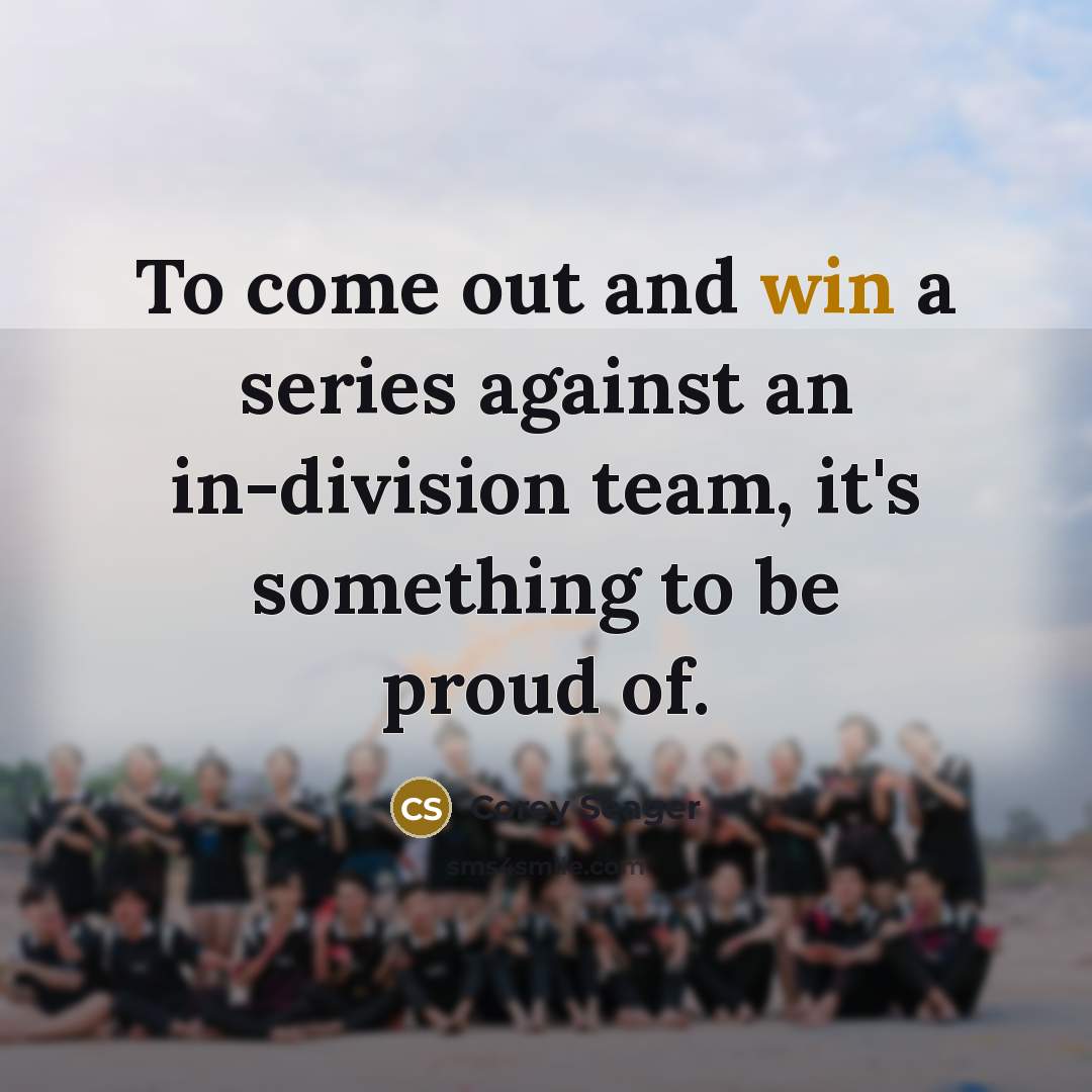 “To come out and win a series against an in-division…” quote by Corey Seager