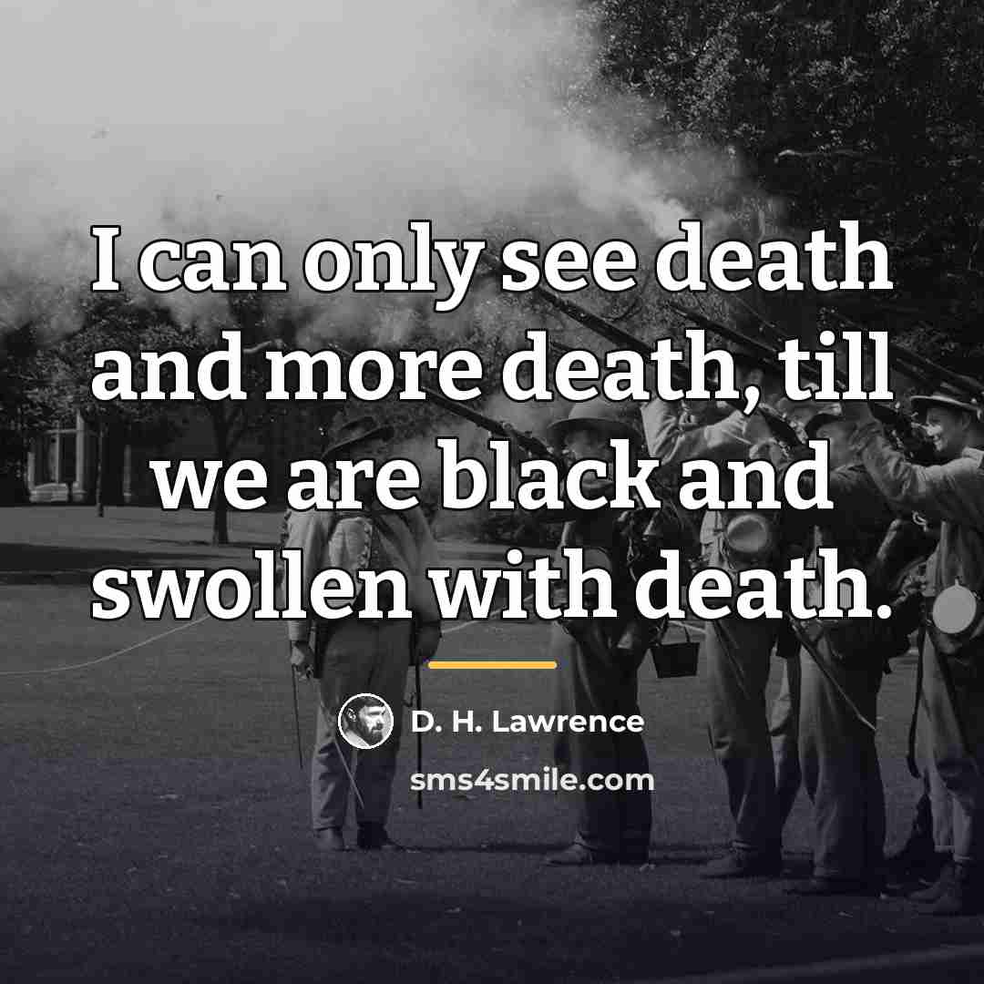 “I can only see death and more death, till we…” quote by D. H. Lawrence