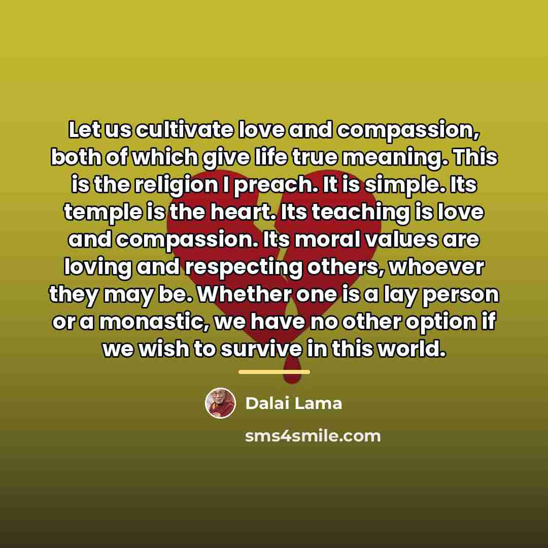 “Let us cultivate love and compassion, both of which give…” quote by Dalai Lama