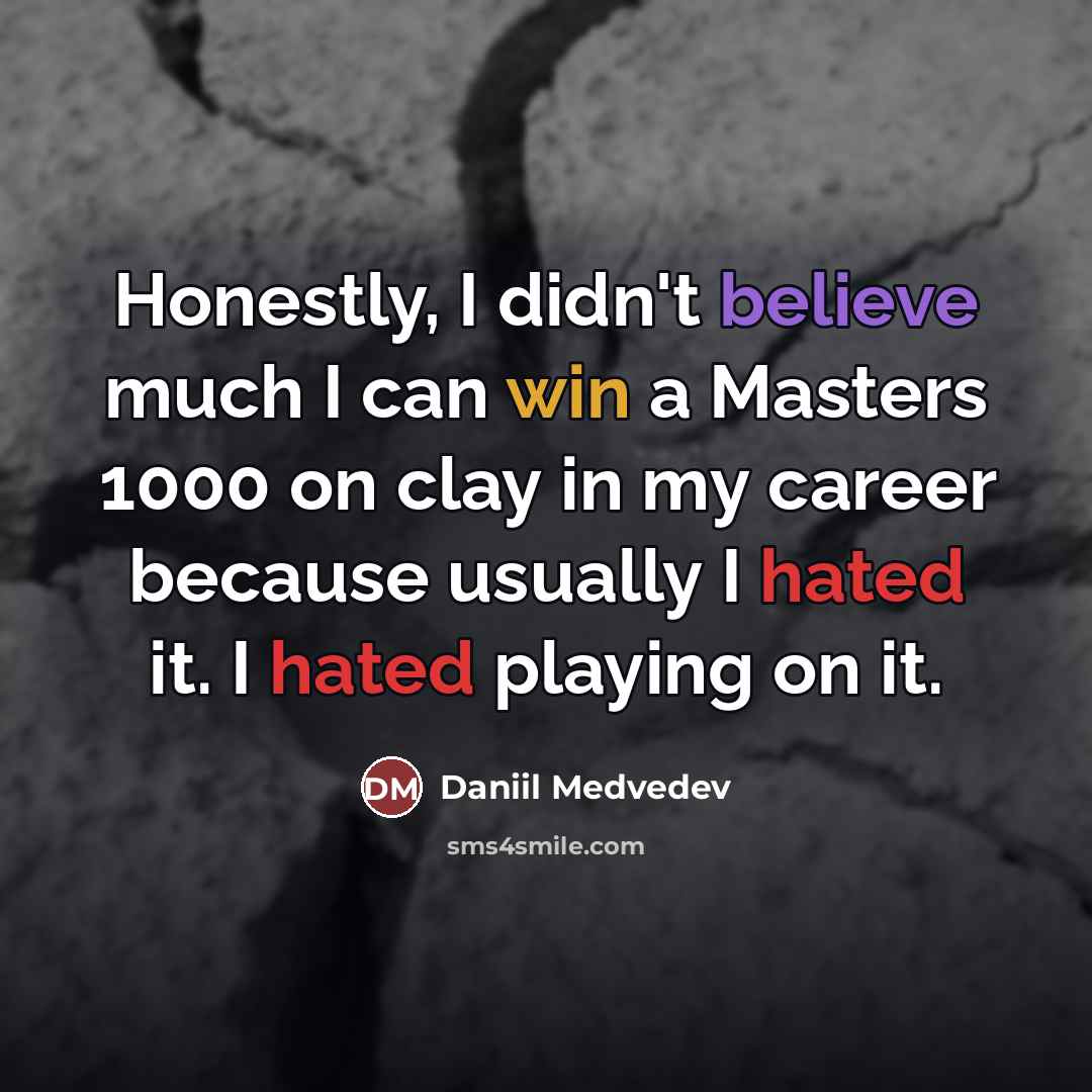 “Honestly, I didn't believe much I can win a Masters…” quote by Daniil Medvedev
