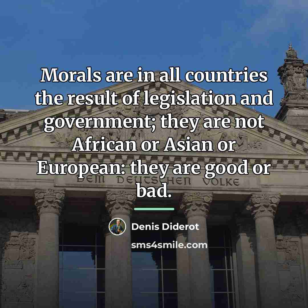 “Morals are in all countries the result of legislation and…” quote by Denis Diderot
