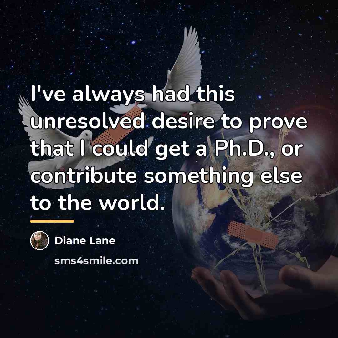 “I've always had this unresolved desire to prove that I…” quote by Diane Lane