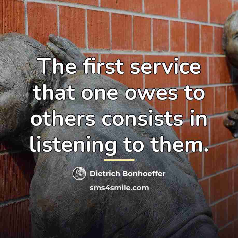 “The first service that one owes to others consists in…” quote by Dietrich Bonhoeffer
