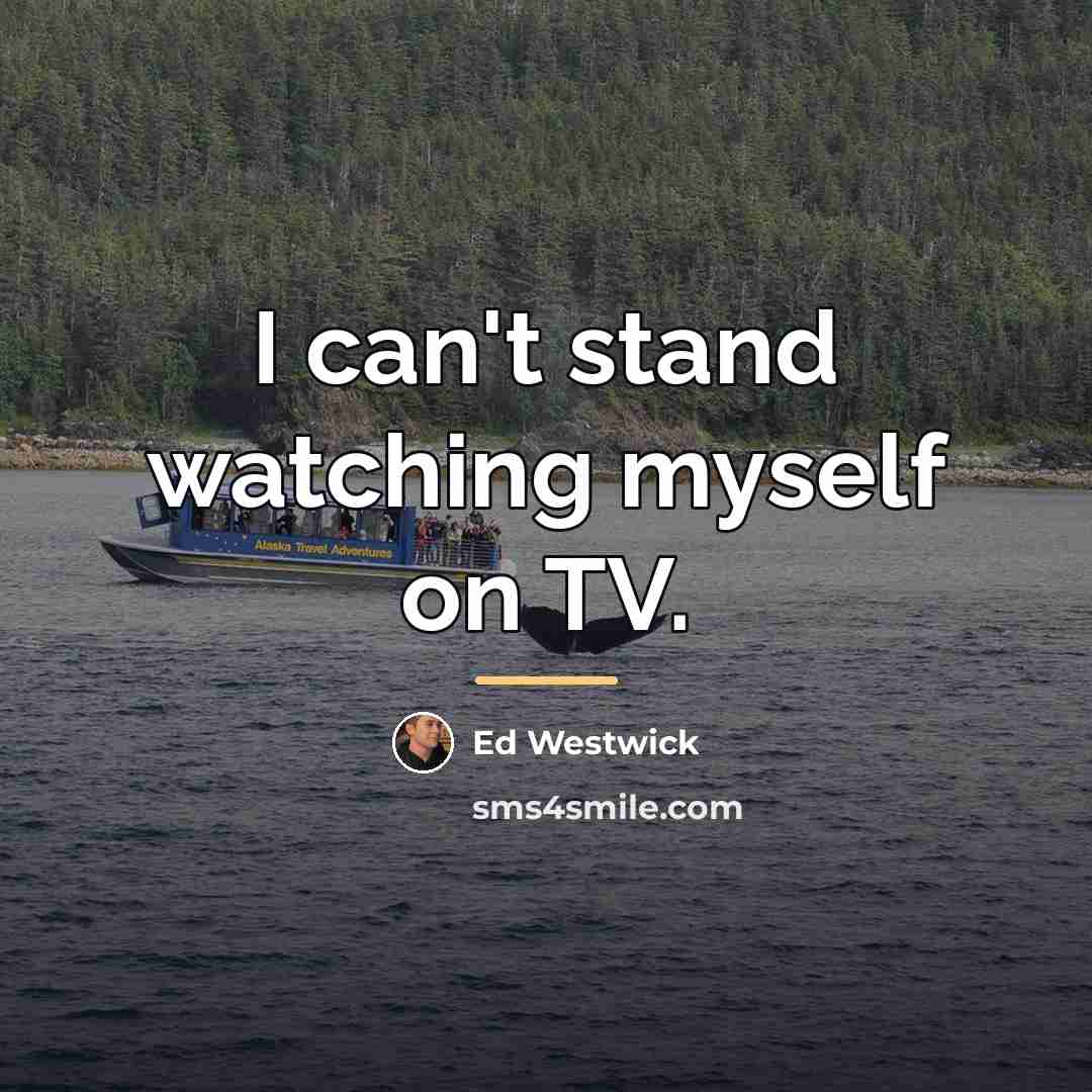 “I can't stand watching myself on TV.…” quote by Ed Westwick