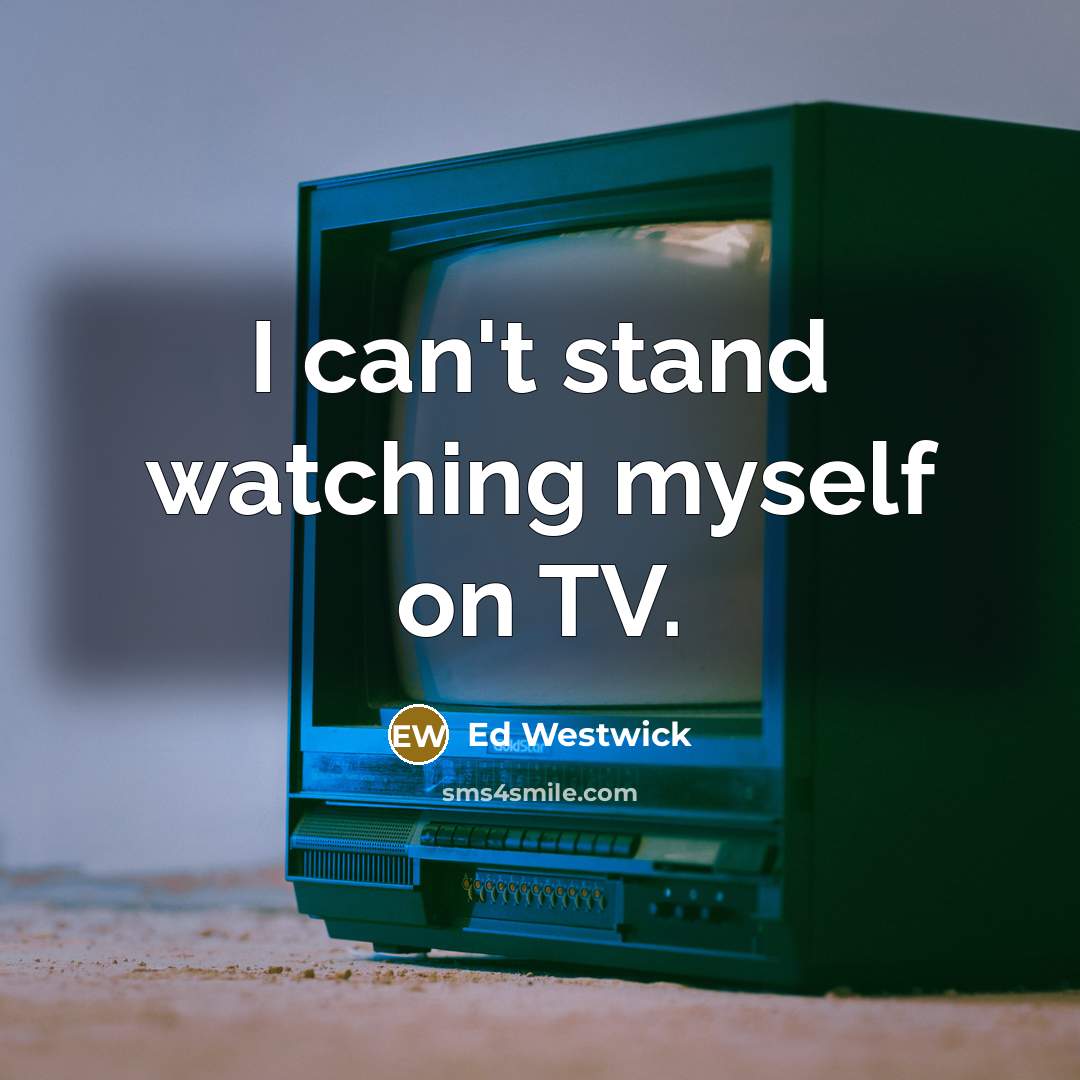 “I can't stand watching myself on TV.” quote by Ed Westwick
