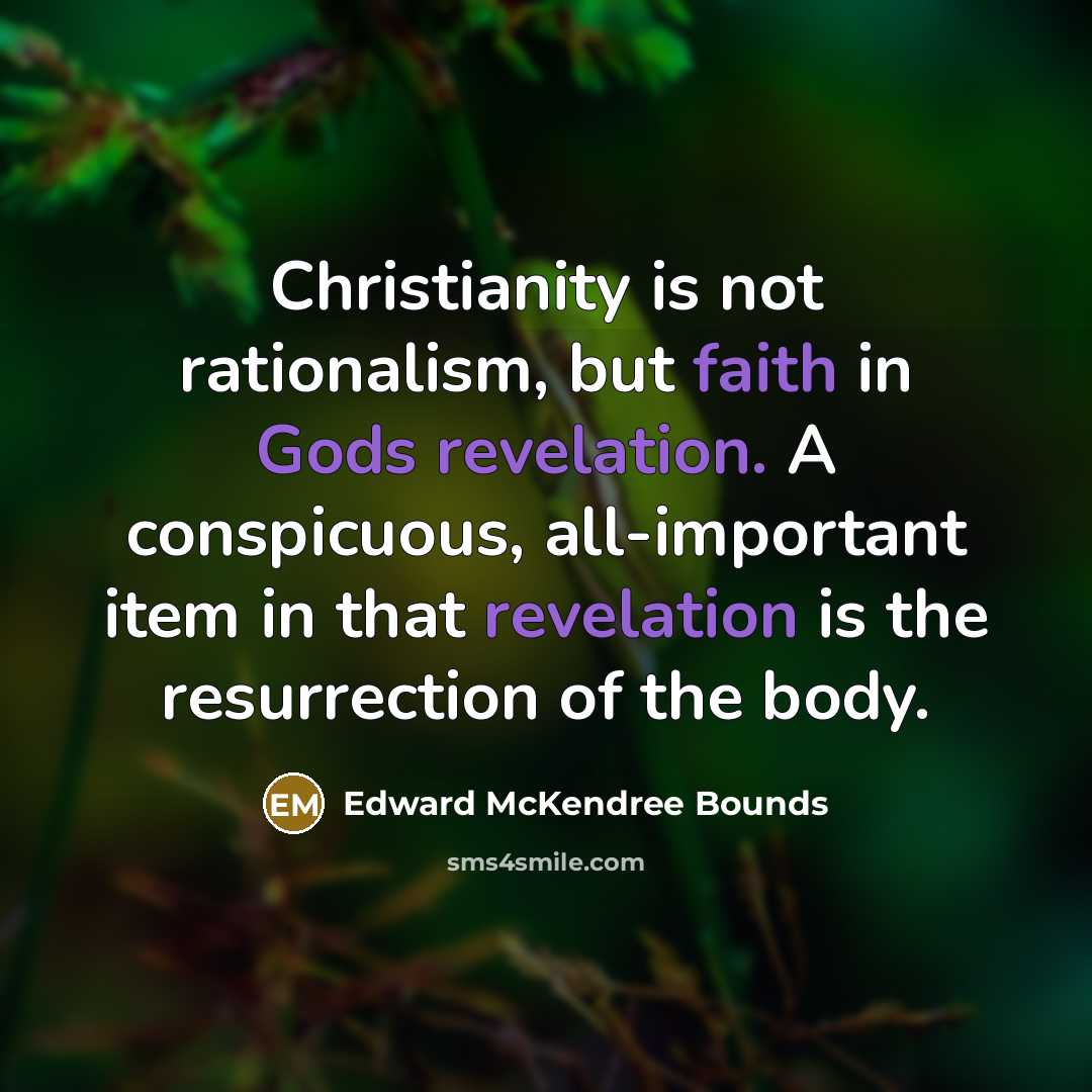 “Christianity is not rationalism, but faith in Gods revelation. A…” quote by Edward McKendree Bounds
