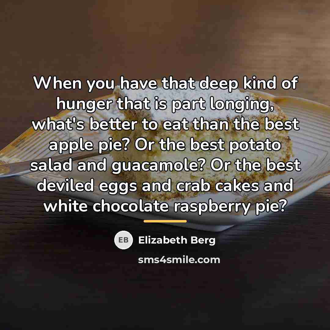 “When you have that deep kind of hunger that is…” quote by Elizabeth Berg