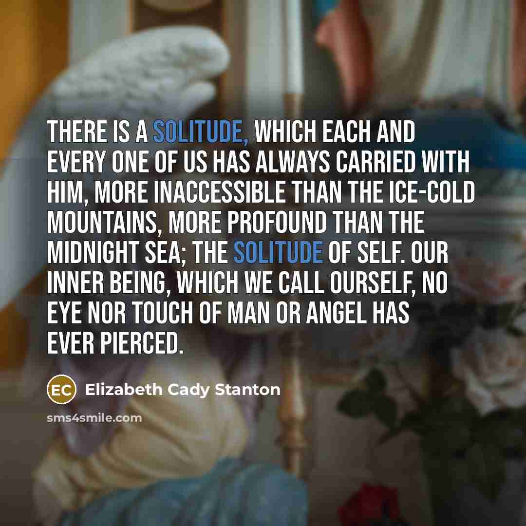 “There is a solitude, which each and every one of…” quote by Elizabeth Cady Stanton
