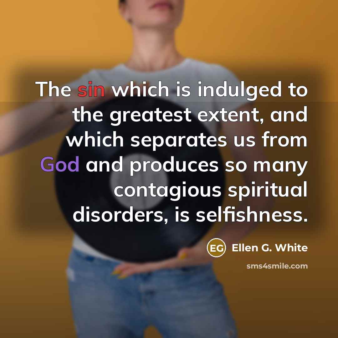 “The sin which is indulged to the greatest extent, and…” quote by Ellen G. White