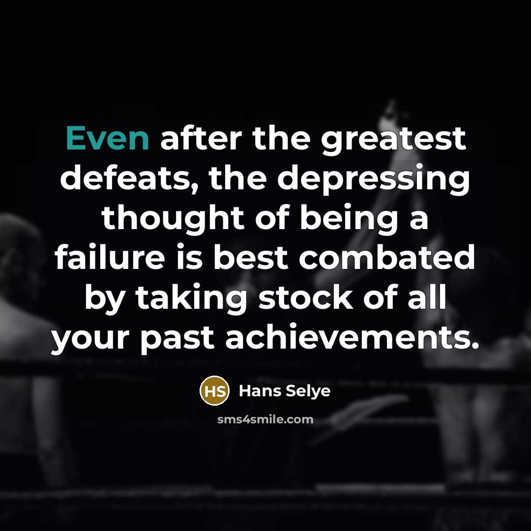 “Even after the greatest defeats, the depressing thought of being…” quote by Hans Selye