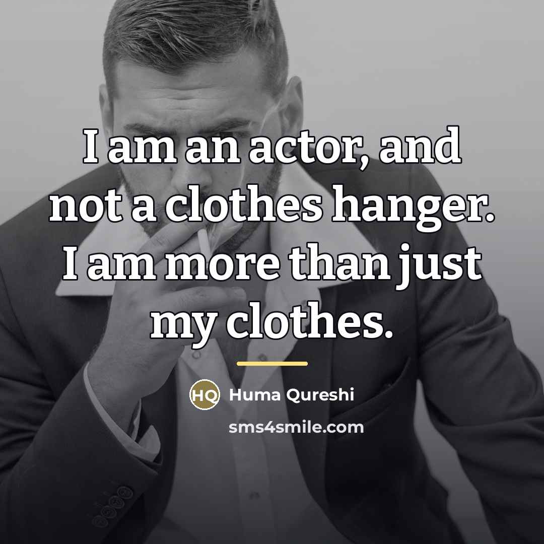 “I am an actor, and not a clothes hanger. I…” quote by Huma Qureshi
