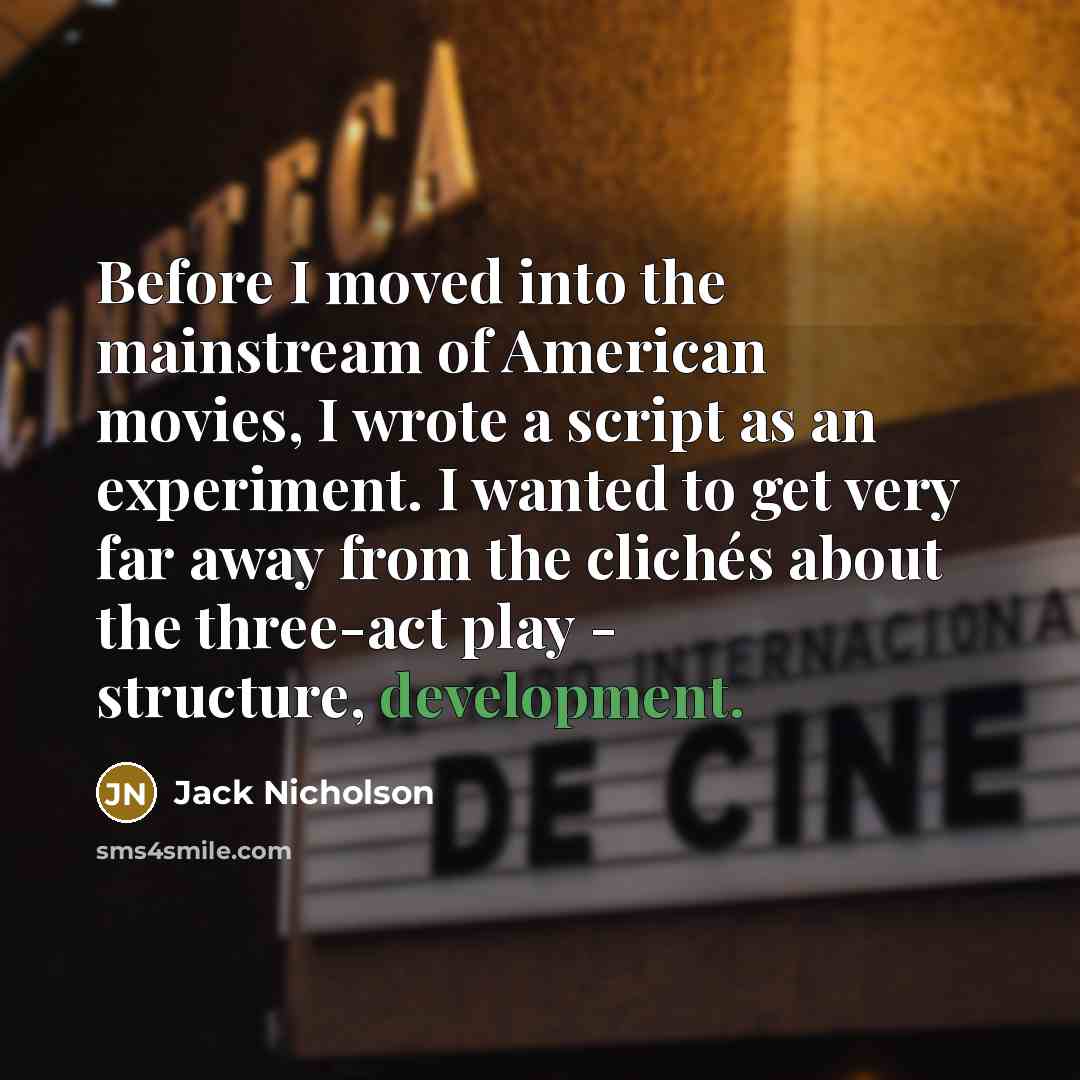 “Before I moved into the mainstream of American movies, I…” quote by Jack Nicholson