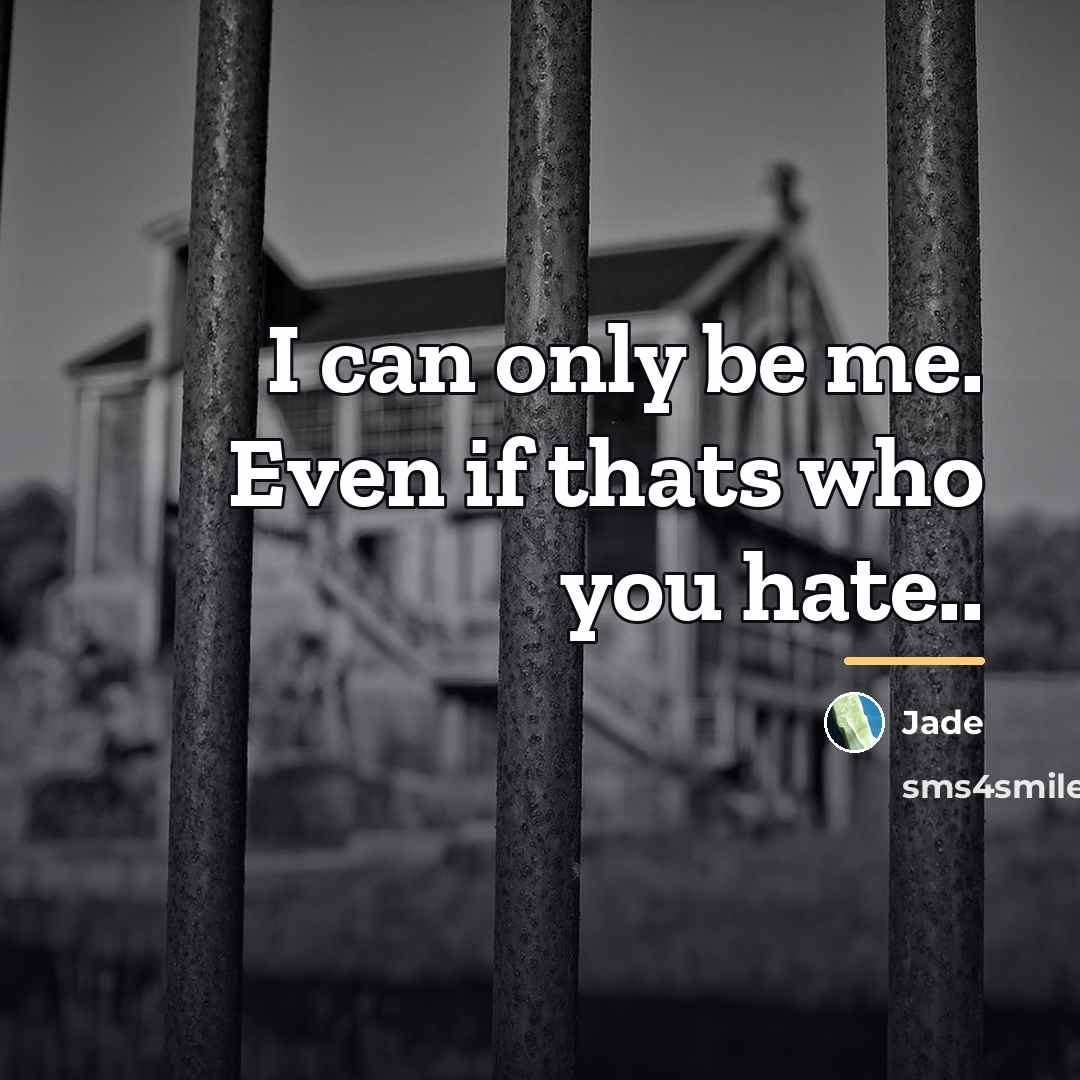 “I can only be me. Even if thats who you…” quote by Jade