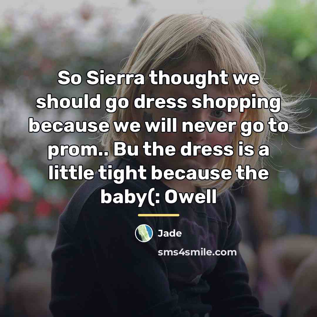 “So Sierra thought we should go dress shopping because we…” quote by Jade
