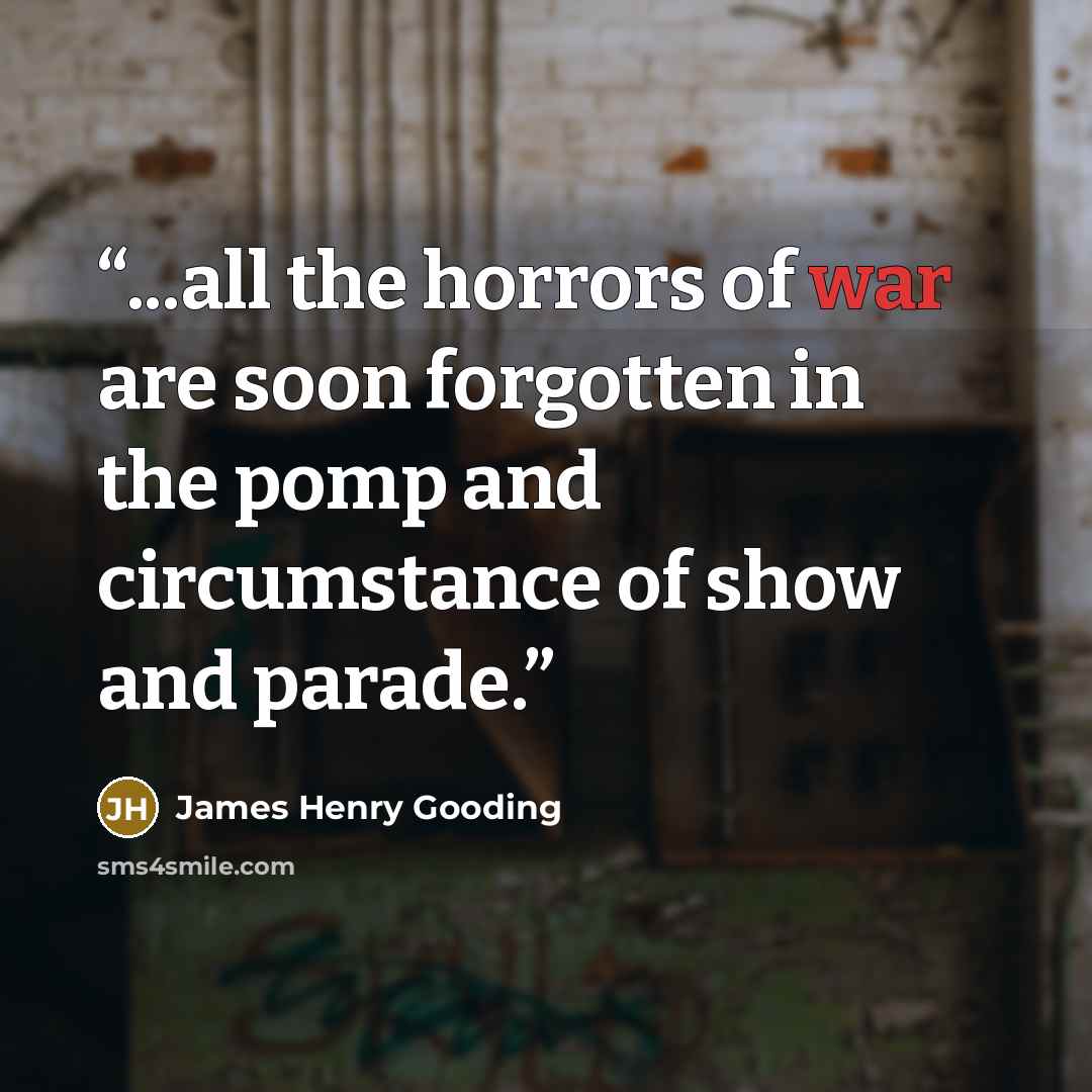 “...all the horrors of war are soon forgotten in the pomp and circumstance of show and parade.” quote by James Henry Gooding