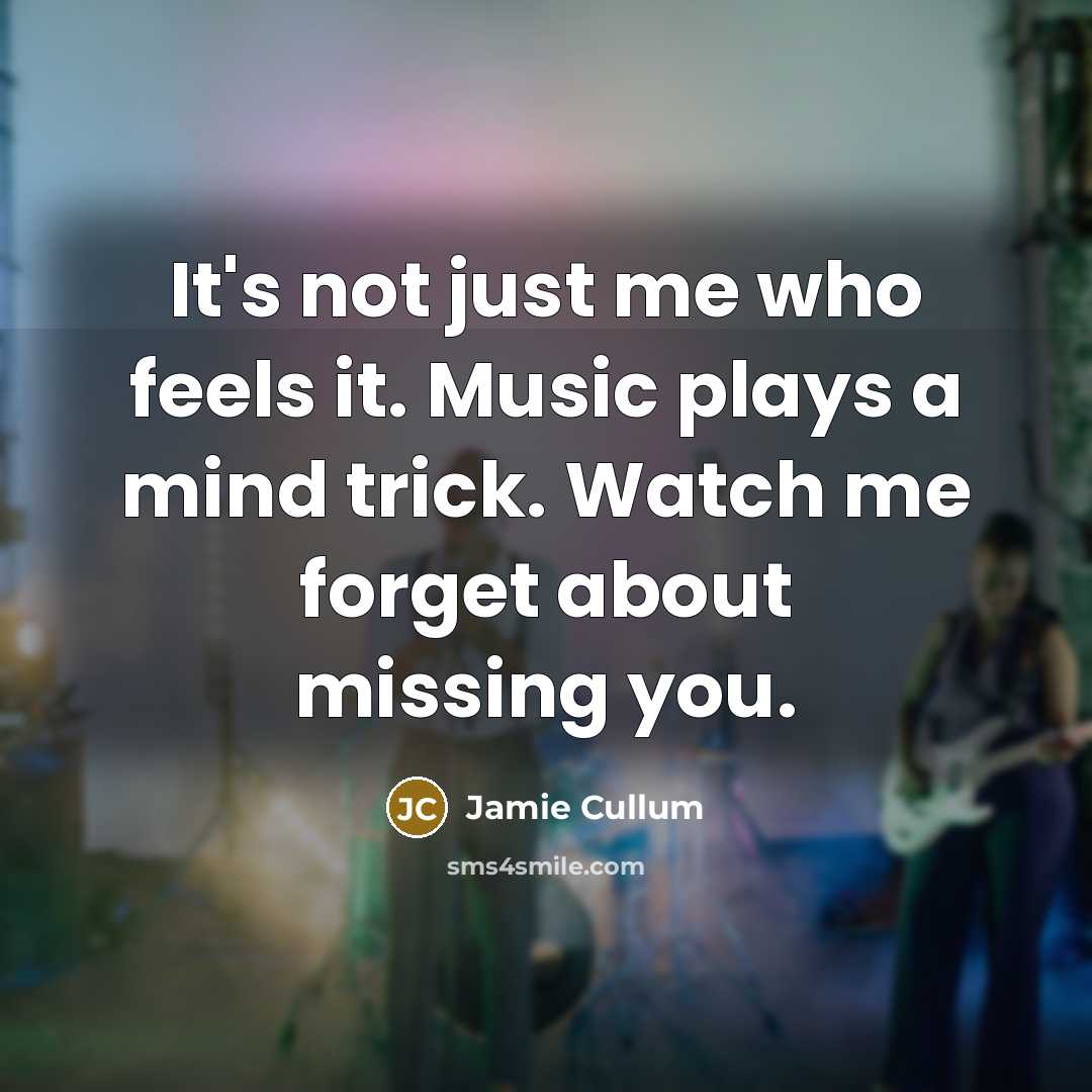 “It's not just me who feels it. Music plays a…” quote by Jamie Cullum