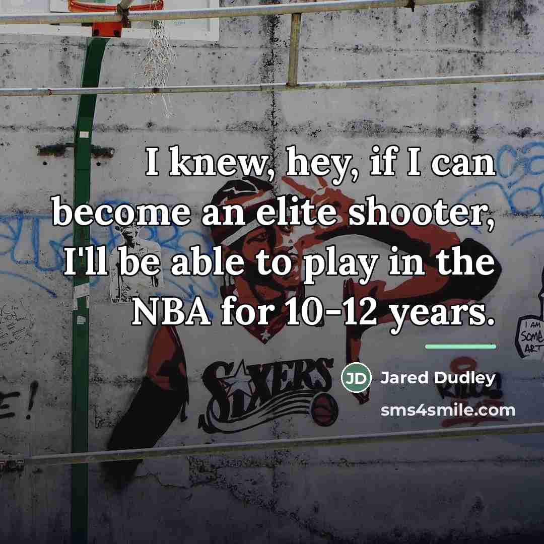 “I knew, hey, if I can become an elite shooter,…” quote by Jared Dudley