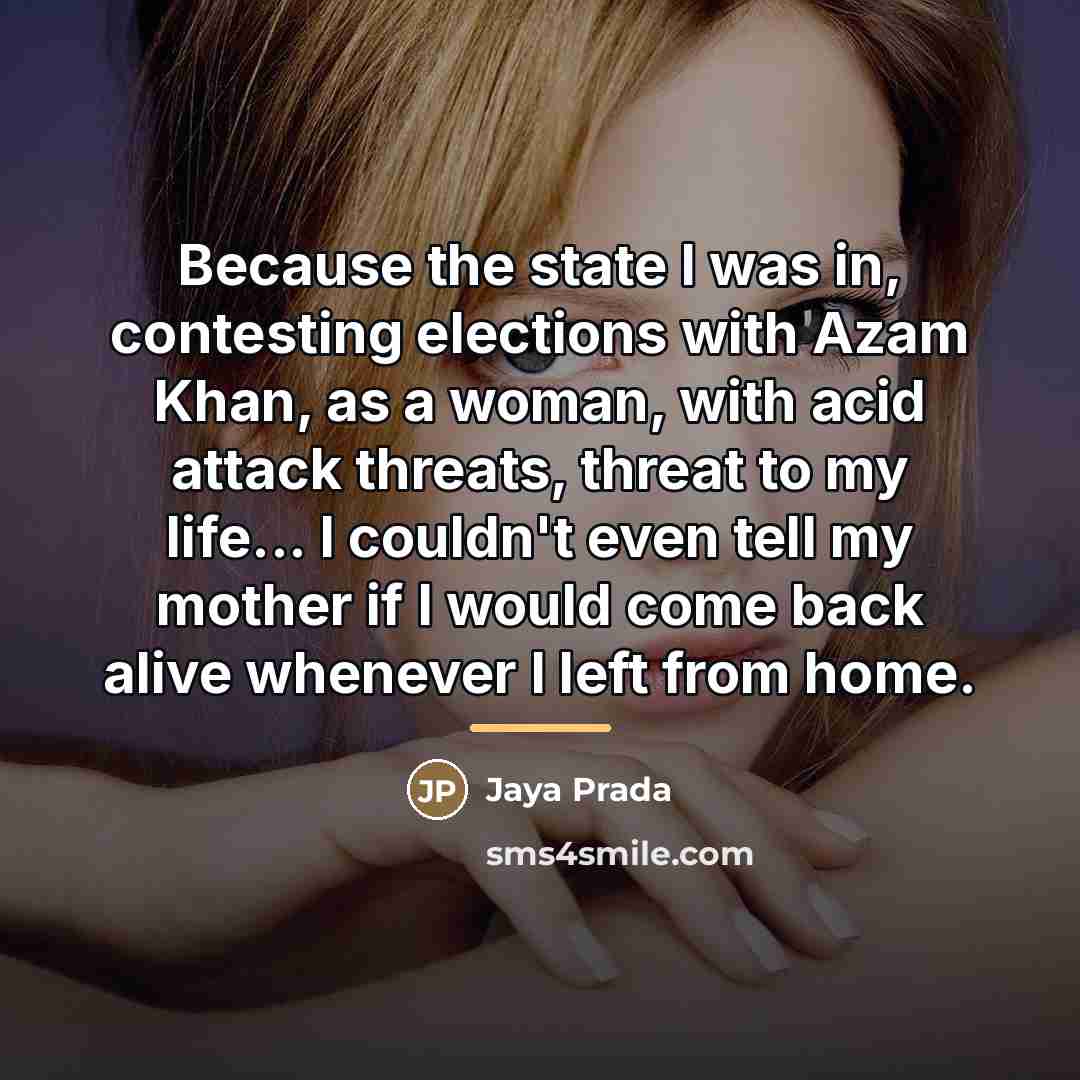 “Because the state I was in, contesting elections with Azam…” quote by Jaya Prada