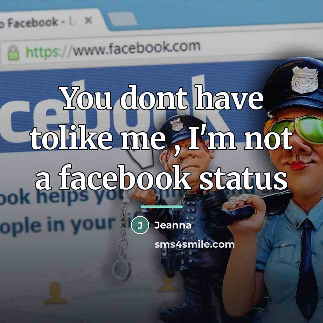 “You dont have tolike me , I'm not a facebook…” quote by Jeanna