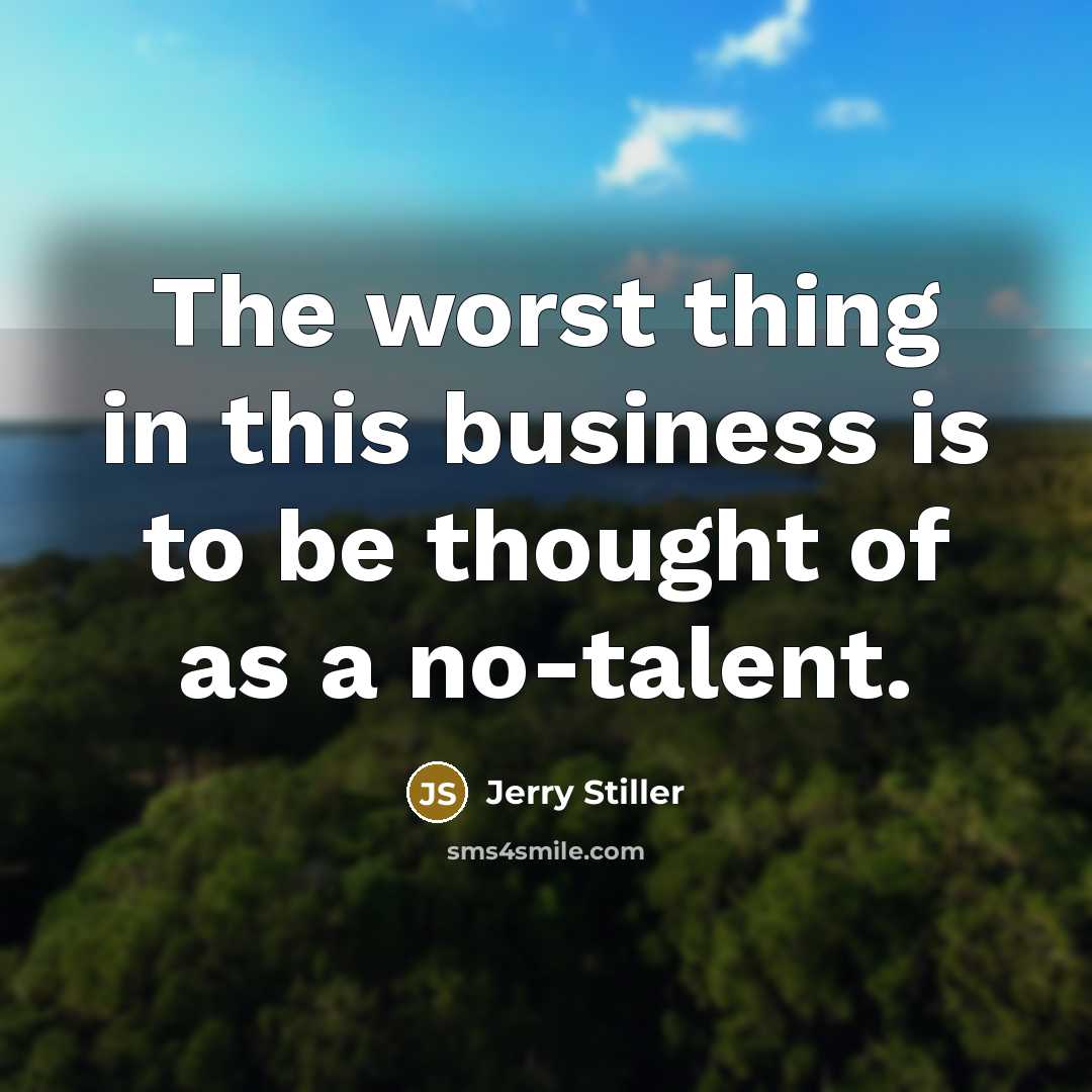 “The worst thing in this business is to be thought…” quote by Jerry Stiller