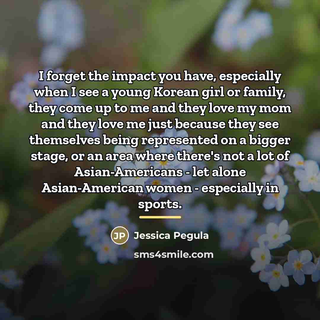 “I forget the impact you have, especially when I see…” quote by Jessica Pegula