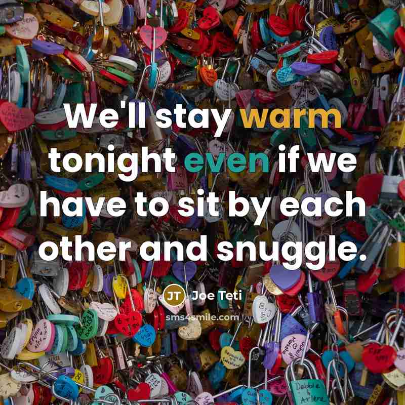 “We'll stay warm tonight even if we have to sit…” quote by Joe Teti
