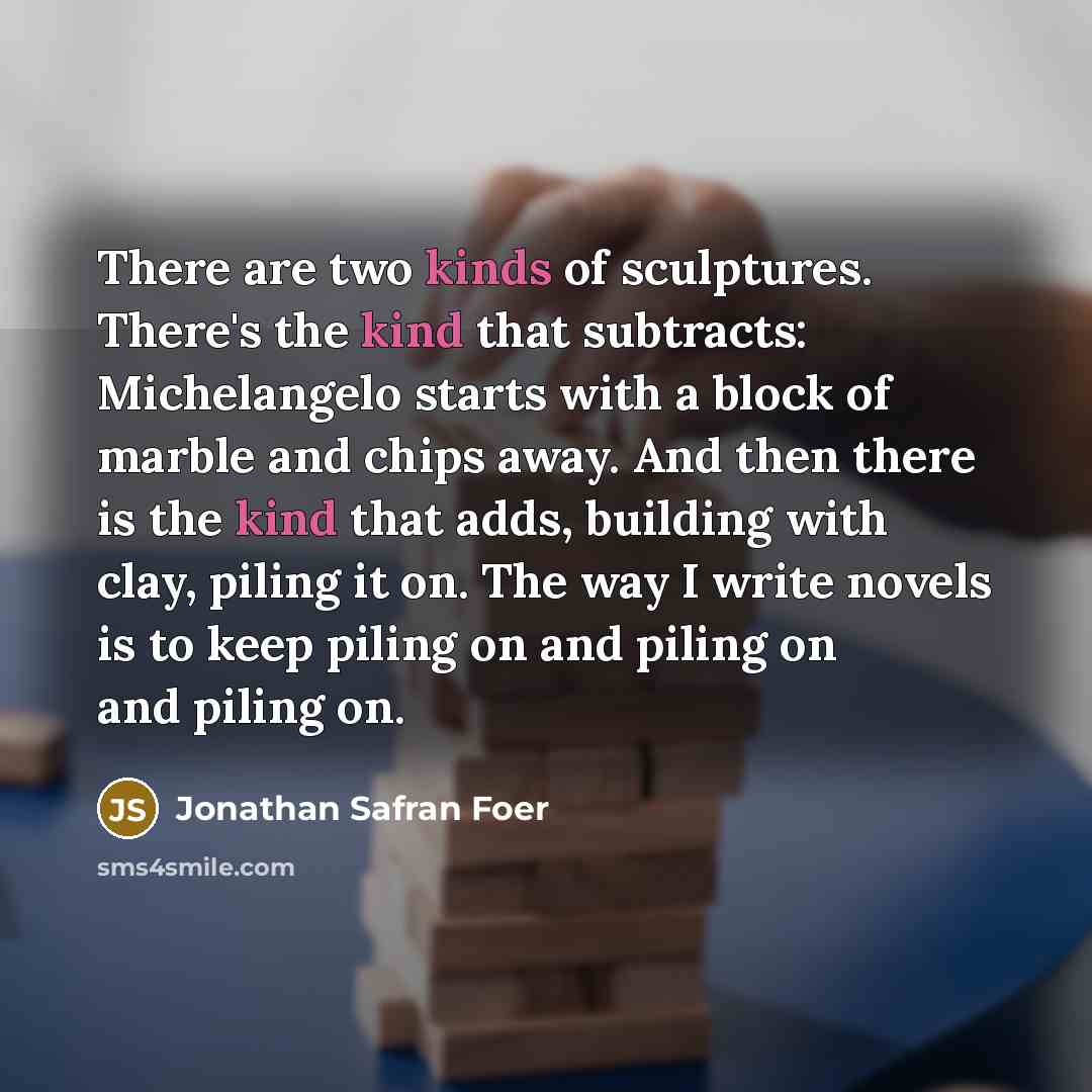“There are two kinds of sculptures. There's the kind that…” quote by Jonathan Safran Foer