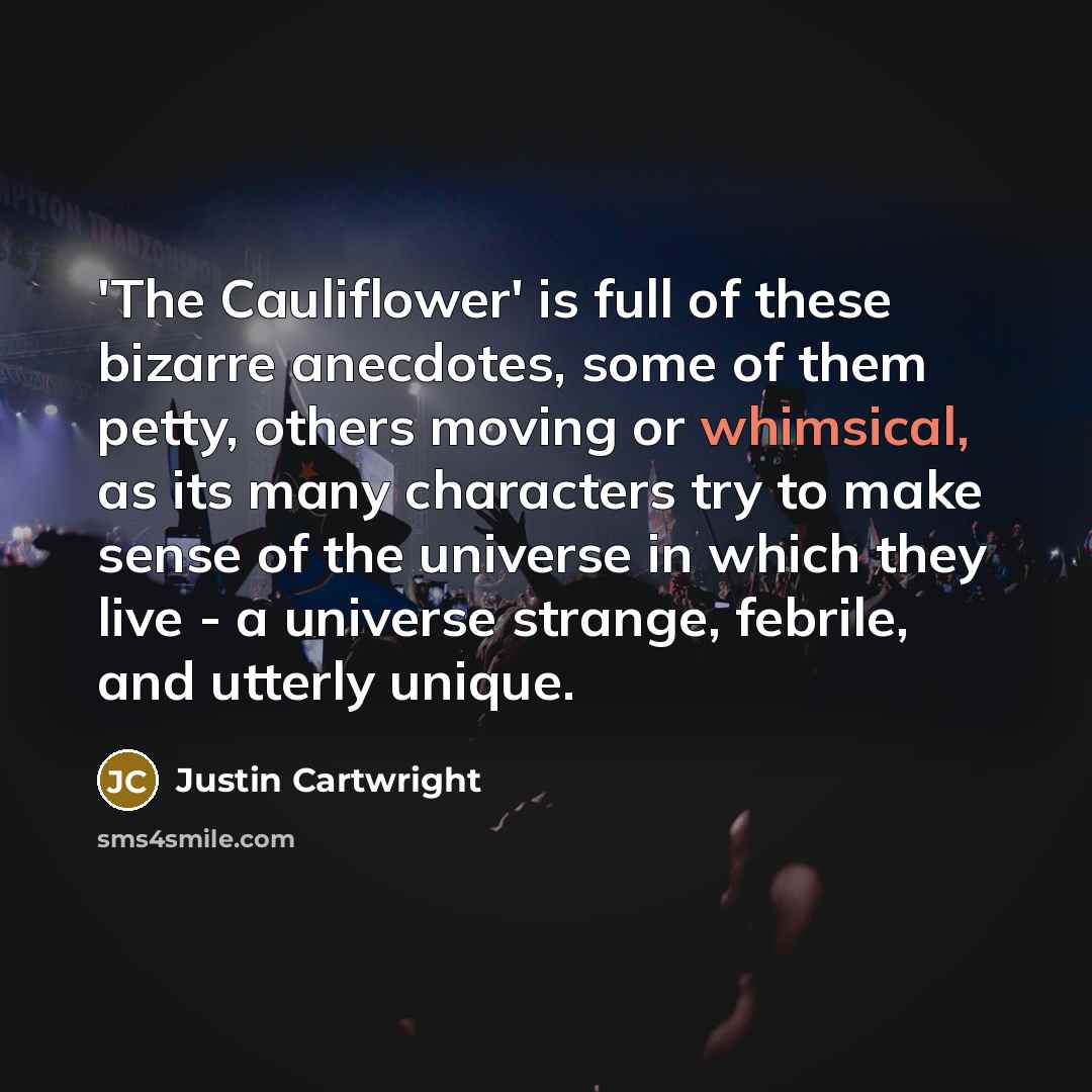 “'The Cauliflower' is full of these bizarre anecdotes, some of…” quote by Justin Cartwright