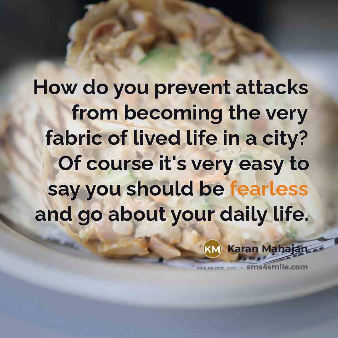 “How do you prevent attacks from becoming the very fabric…” quote by Karan Mahajan