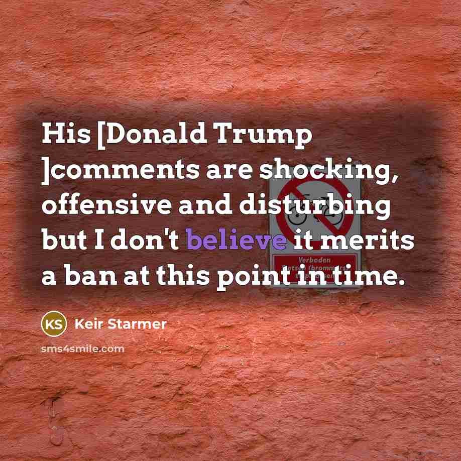 “His [Donald Trump ]comments are shocking, offensive and disturbing but…” quote by Keir Starmer