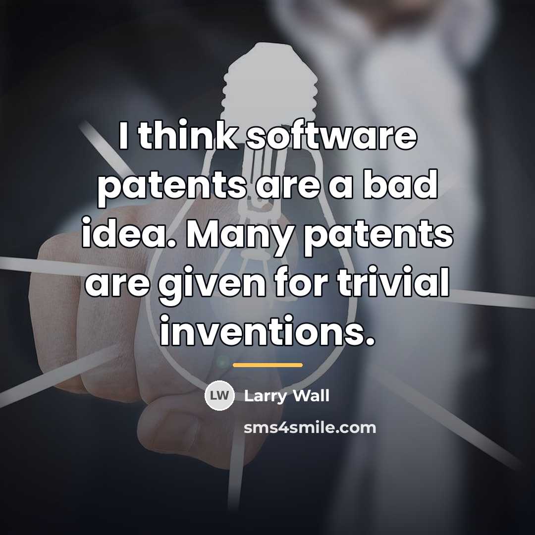 “I think software patents are a bad idea. Many patents…” quote by Larry Wall