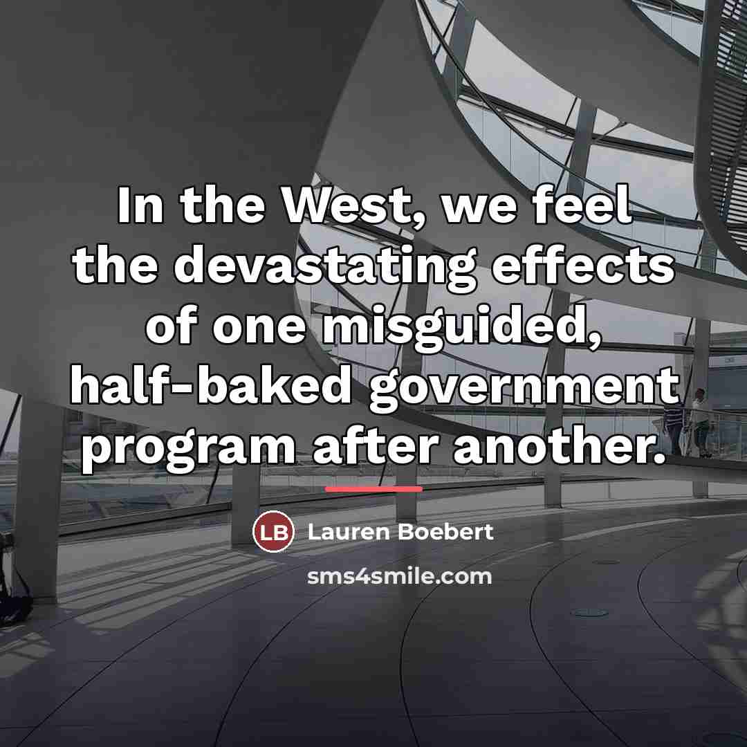 “In the West, we feel the devastating effects of one…” quote by Lauren Boebert