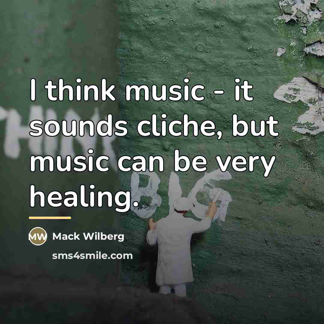 “I think music - it sounds cliche, but music can…” quote by Mack Wilberg