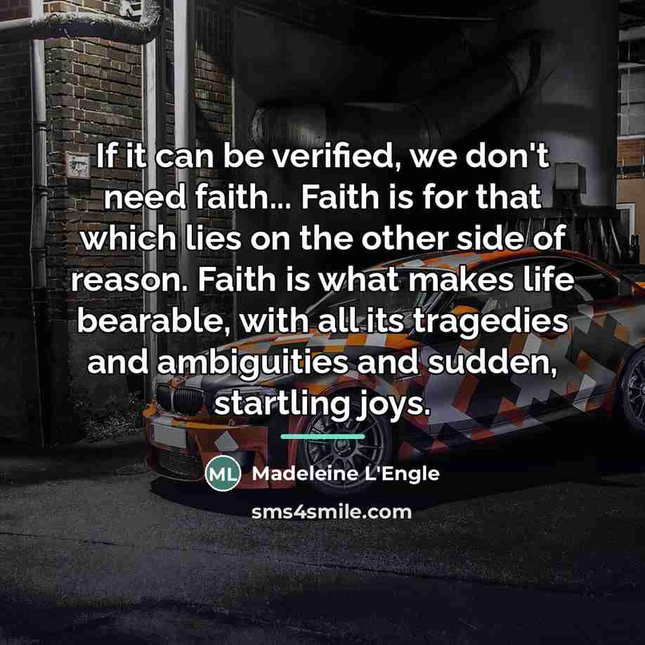 “If it can be verified, we don't need faith... Faith…” quote by Madeleine L'Engle