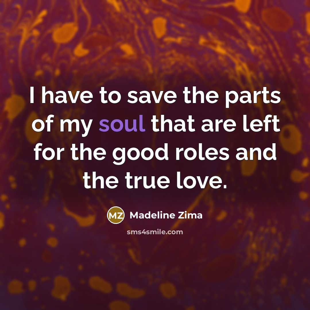 “I have to save the parts of my soul that…” quote by Madeline Zima