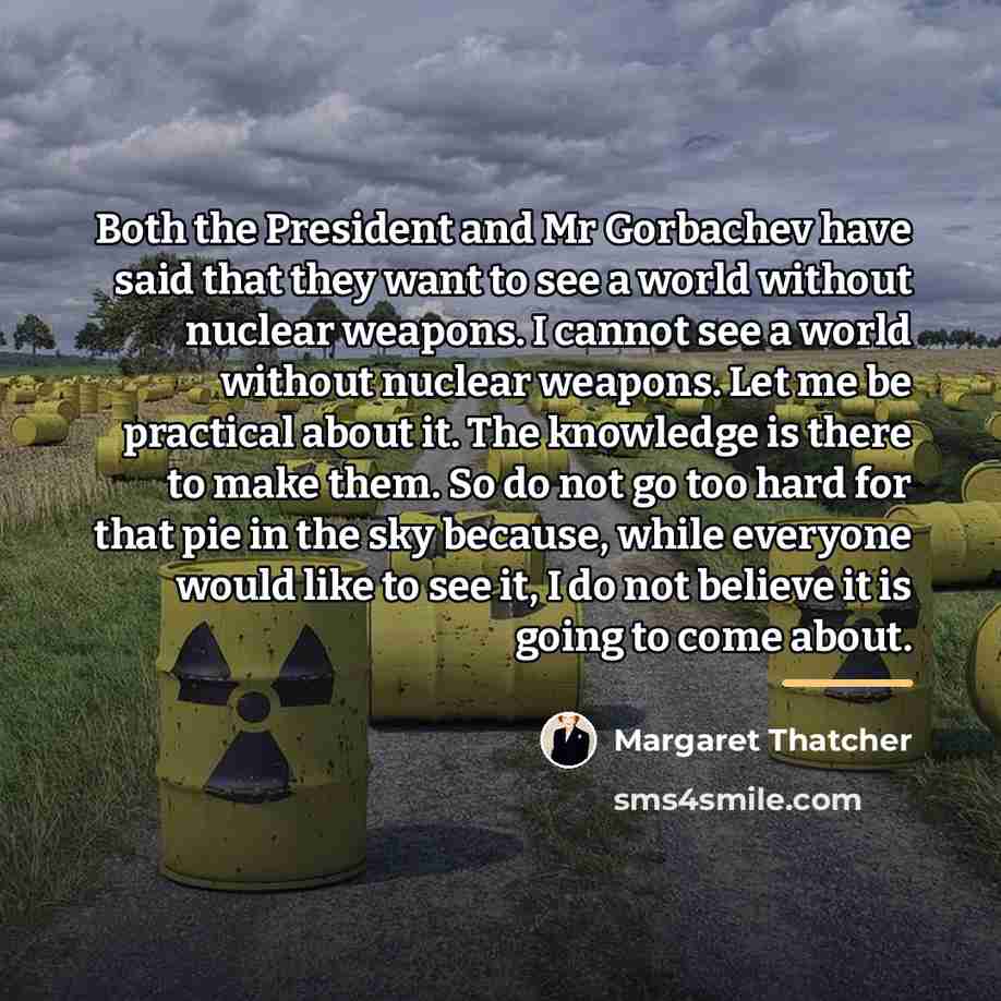 “Both the President and Mr Gorbachev have said that they…” quote by Margaret Thatcher