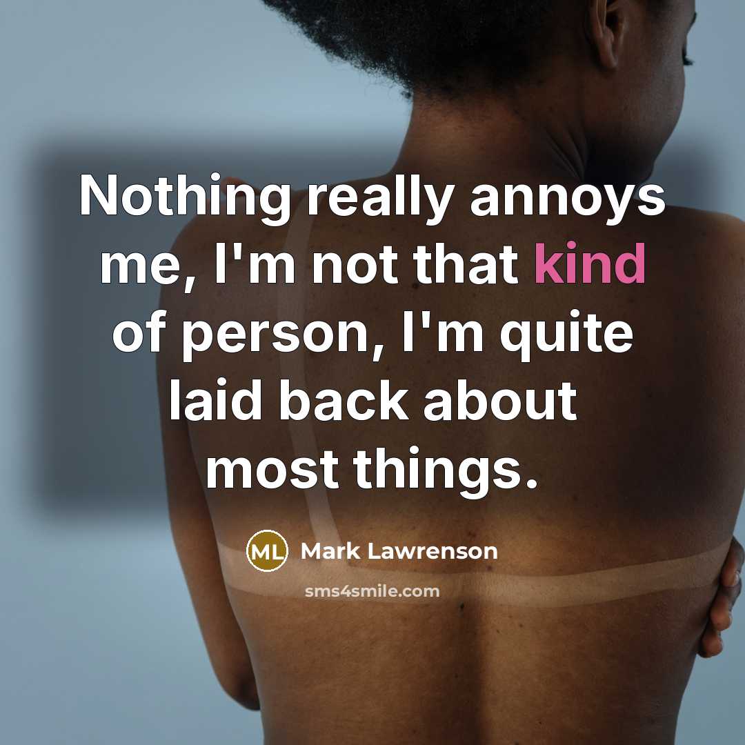 “Nothing really annoys me, I'm not that kind of person,…” quote by Mark Lawrenson