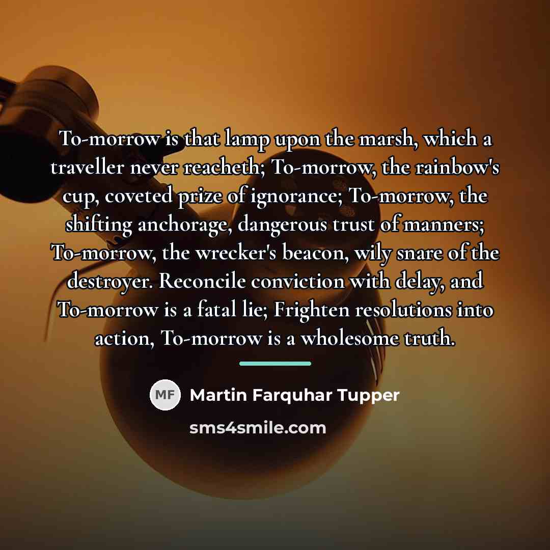 “To-morrow is that lamp upon the marsh, which a traveller…” quote by Martin Farquhar Tupper