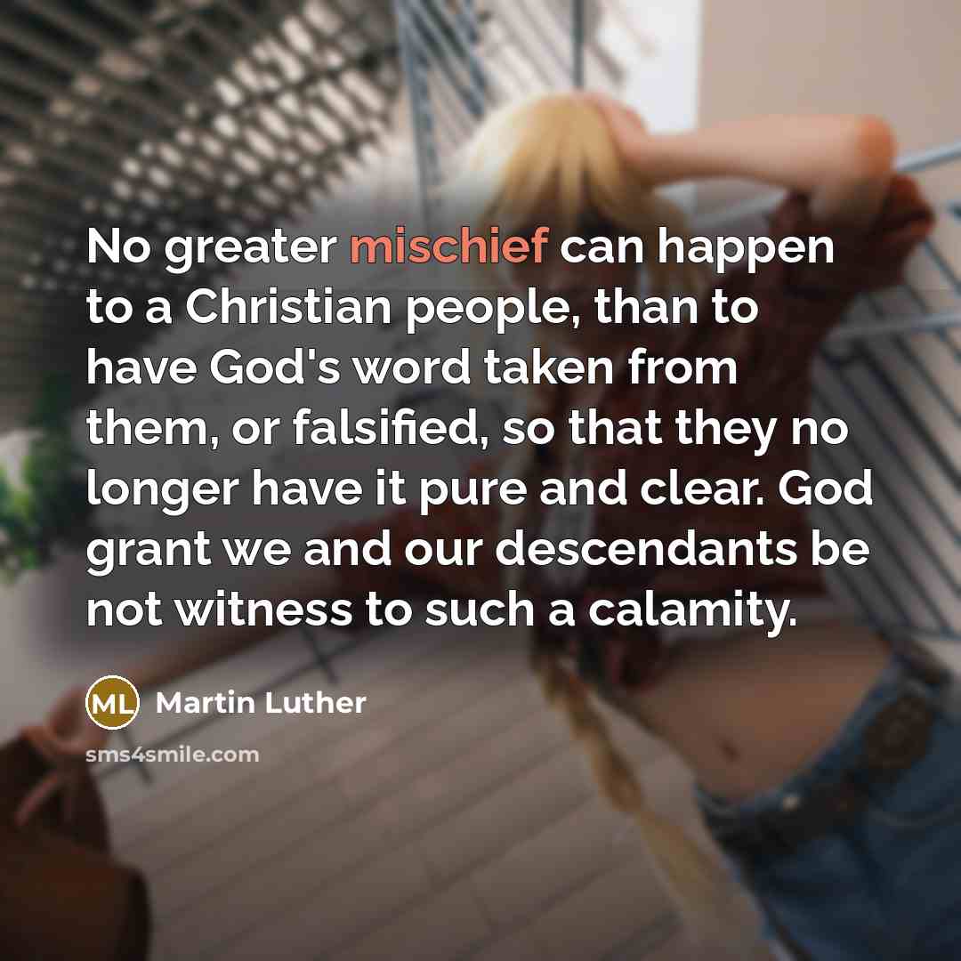 “No greater mischief can happen to a Christian people, than…” quote by Martin Luther