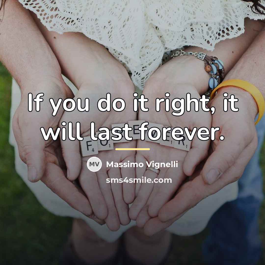 “If you do it right, it will last forever.…” quote by Massimo Vignelli