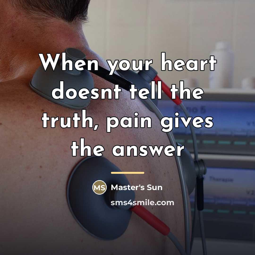 “When your heart doesnt tell the truth, pain gives the…” quote by Master's Sun